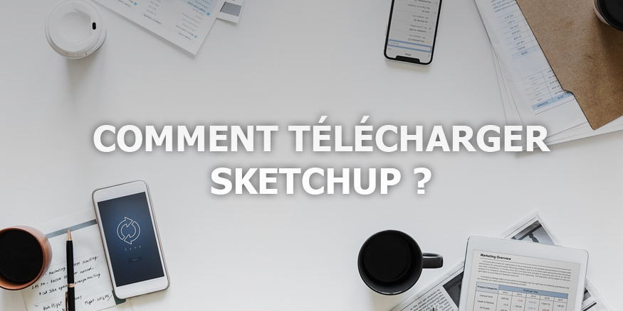 Comment télécharger Sketchup