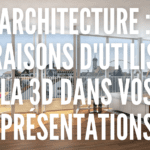 MODELISATION 3D ARCHITECTURE . 4 RAISONS DUTILISER PRESENTATIONS